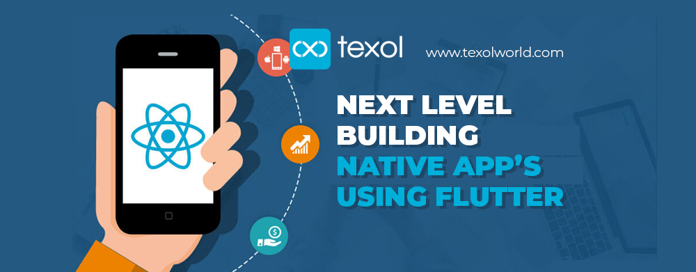 Next Level Building Native App’s Using Flutter-texol-blog