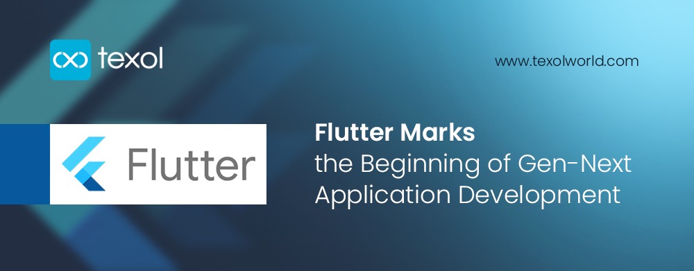 Flutter Marks the Beginning of Gen-Next Application Development